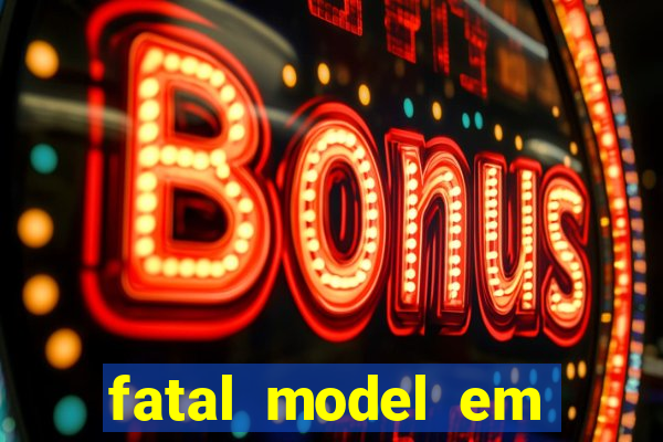 fatal model em porto nacional